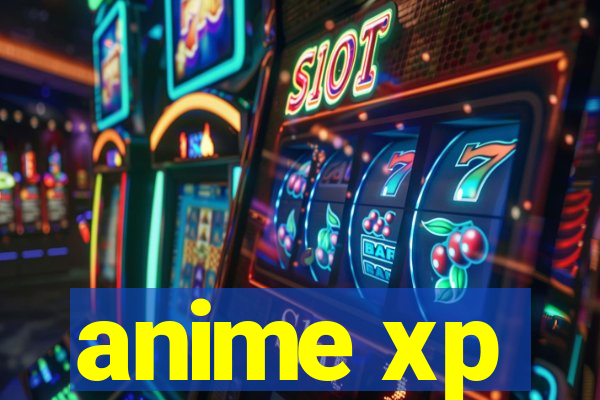 anime xp